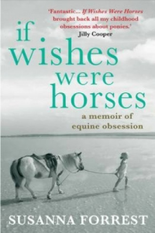 Kniha If Wishes Were Horses Susanna Forrest