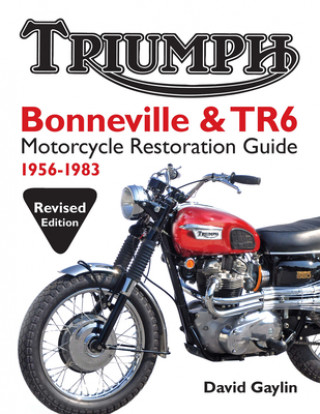 Könyv Triumph Bonneville and TR6 Motorcycle Restoration Guide David Gaylin