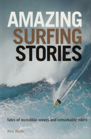 Könyv Amazing Surfing Stories Alex Wade
