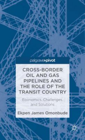 Kniha Cross-border Oil and Gas Pipelines and the Role of the Transit Country James Omonbude