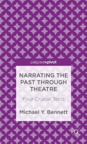 Book Narrating the Past through Theatre Michael Y Bennett