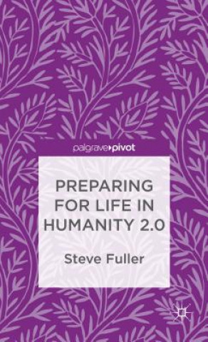 Carte Preparing for Life in Humanity 2.0 Steve Fuller