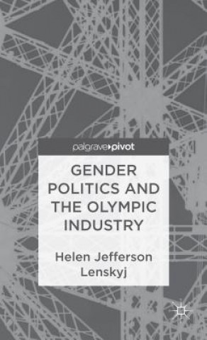 Knjiga Gender Politics and the Olympic Industry Helen Jefferson Lenskyj