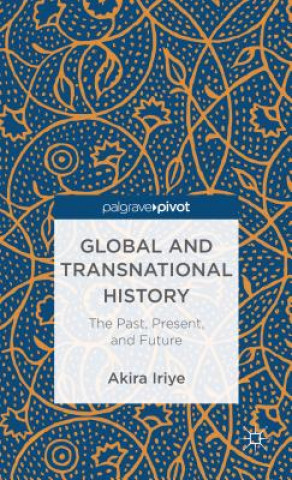 Kniha Global and Transnational History Akira Iriye