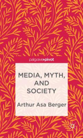 Kniha Media, Myth, and Society Arthur Asa Berger