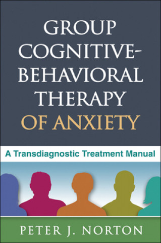 Kniha Group Cognitive-Behavioral Therapy of Anxiety PeterJ Norton