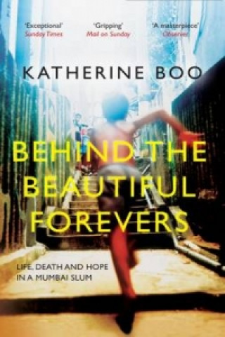 Kniha Behind the Beautiful Forevers Katherine Boo