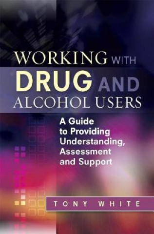 Carte Working with Drug and Alcohol Users Tony White