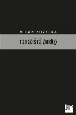 Book Teteliště zmrdů Milan Kozelka