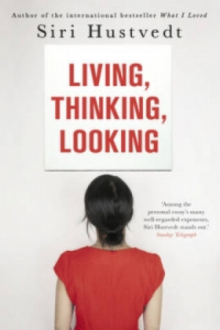 Kniha Living, Thinking, Looking Siri Hustvedt