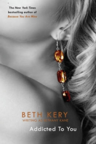 Kniha Addicted To You: One Night of Passion Book 1 Beth Kery