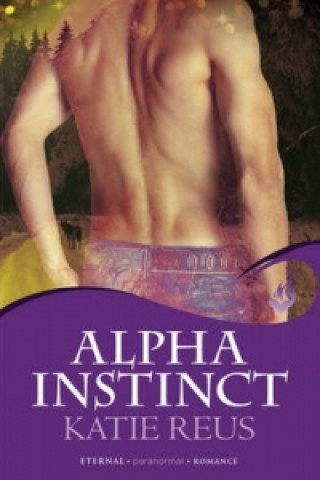 Kniha Alpha Instinct: Moon Shifter Book 1 Katie Reus