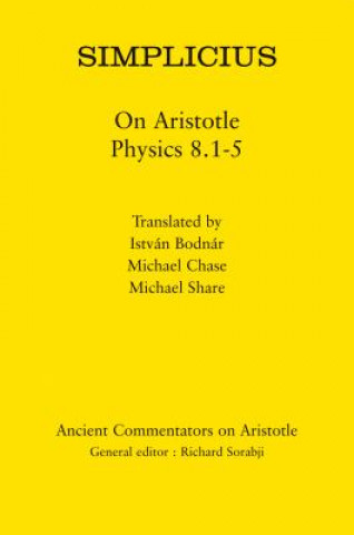 Livre Simplicius: On Aristotle Physics 8.1-5 Istvan Bodnar