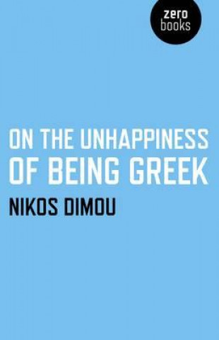 Kniha On the Unhappiness of Being Greek Nikos Dimou