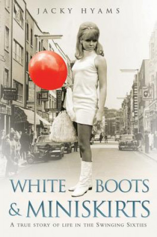 Kniha White Boots and Miniskirts Jacky Hyams