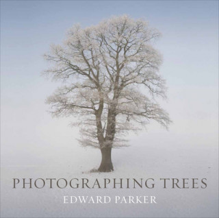 Könyv Photographing Trees Edward Parker