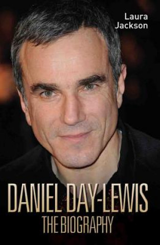 Kniha Daniel Day-Lewis -The Biography Laura Jackson
