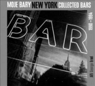 Carte MOJE BARY NEW YORK COLLECTED BARS 1990-1994 Jiří George Erml