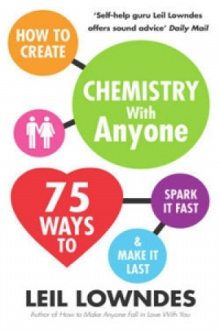 Kniha How to Create Chemistry with Anyone Leil Lowndes