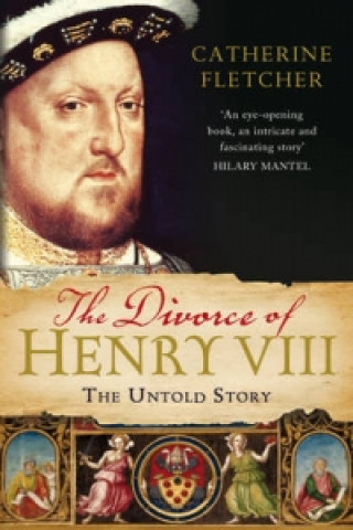 Knjiga Divorce of Henry VIII Catherine Fletcher