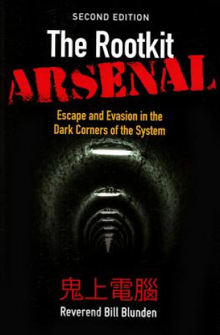 Kniha Rootkit Arsenal: Escape and Evasion in the Dark Corners of the System Blunden