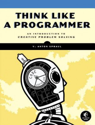 Książka Think Like A Programmer V. Anton Spraul