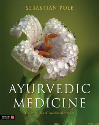 Kniha Ayurvedic Medicine Sebastian Pole