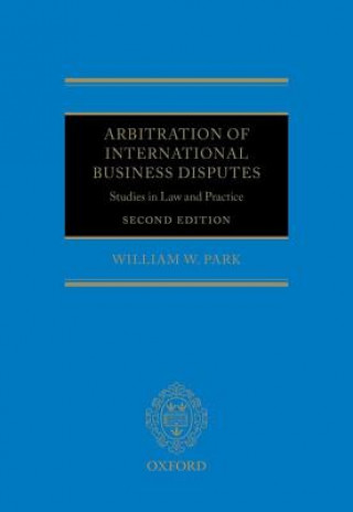 Könyv Arbitration of International Business Disputes William W Park