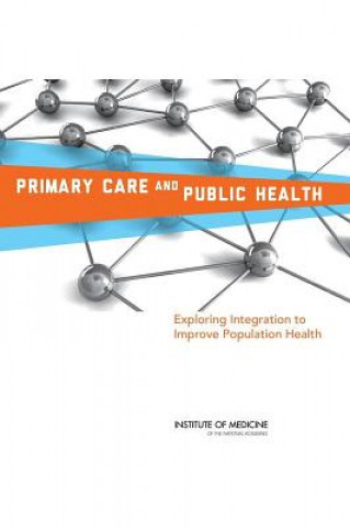 Knjiga Primary Care and Public Health Committee On Integrating Primary Care an