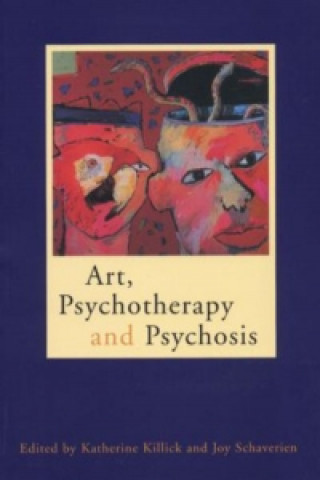 Carte Art, Psychotherapy and Psychosis Katherine Killick