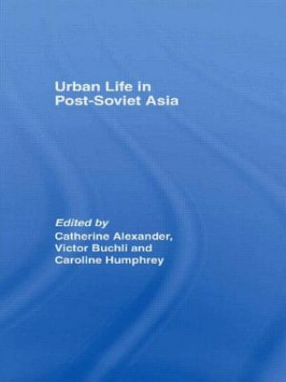 Kniha Urban Life in Post-Soviet Asia Catharine Alexander