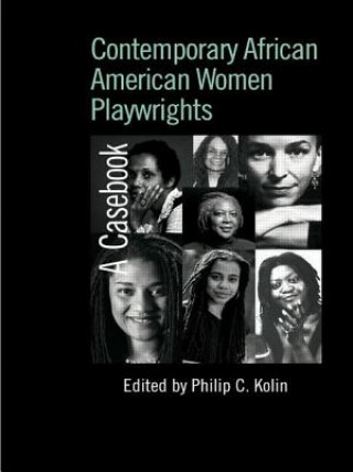 Livre Contemporary African American Women Playwrights Philip C Kolin