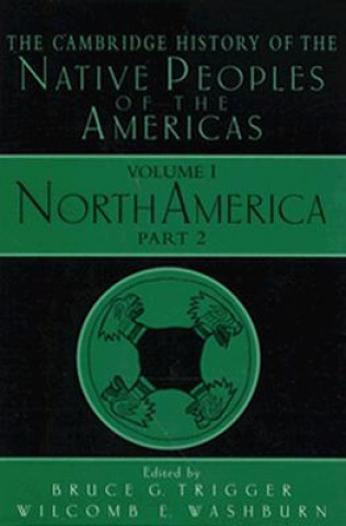 Carte Cambridge History of the Native Peoples of the Americas Bruce G Trigger