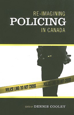 Carte Re-imagining Policing in Canada Dennis Cooley