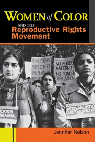 Könyv Women of Color and the Reproductive Rights Movement Jennifer Nelson