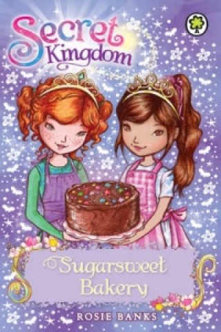Kniha Secret Kingdom: Sugarsweet Bakery Rosie Banks