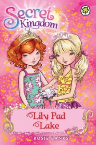 Книга Secret Kingdom: Lily Pad Lake Rosie Banks