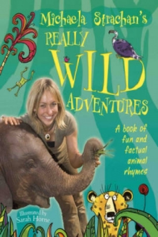 Kniha Michaela Strachan's Really Wild Adventures: A book of fun and factual animal rhymes Michaela Strachan