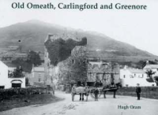 Carte Old Omeath, Carlingford and Greenore Hugh Oram