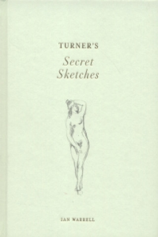 Kniha Turner's Secret Sketches Ian Warrell