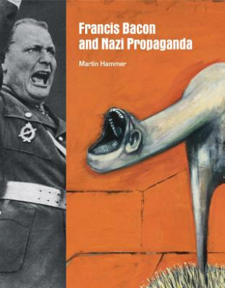 Carte Francis Bacon and Nazi Propaganda Martin Hammer