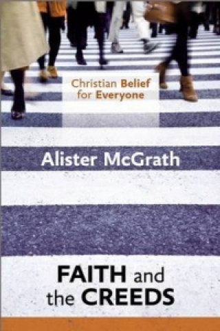 Könyv Christian Belief for Everyone: Faith and the Creeds Alister McGrath