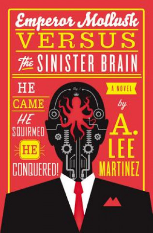 Carte Emperor Mollusk Versus The Sinister Brain A Lee Martinez