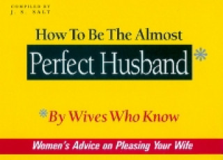 Könyv How to be the Almost Perfect Husband J S Salt
