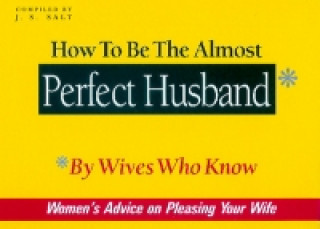 Książka How to be the Almost Perfect Husband J S Salt