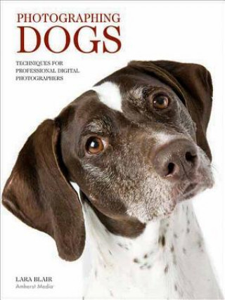 Könyv Photographing Dogs Lara Blair