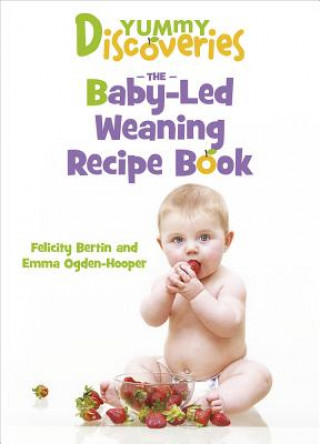 Książka Yummy Discoveries: Baby-LED Weaning Felicity Bertin