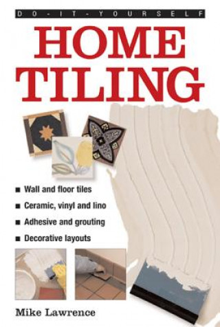 Kniha Do-it-yourself Home Tiling Mike Lawrence