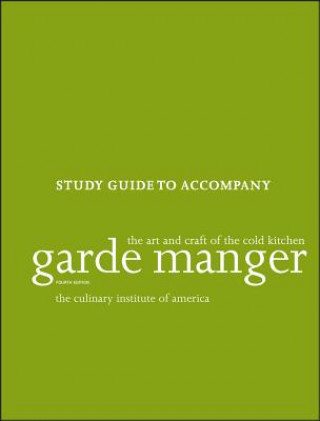 Könyv Garde Manger - The Art and Craft of the Cold Kitchen, Study Guide 4e The Culinary Institute of America (Cia)