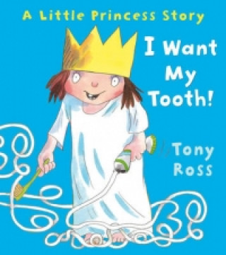 Könyv I Want My Tooth! Tony Ross